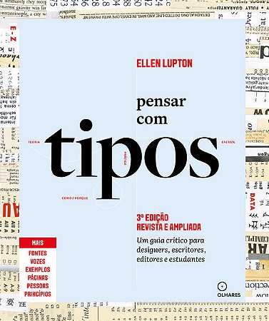 PENSAR COM TIPOS, 3ª EDIÇÃO REVISTA E AMPLIADA - AUTOR(A): LUPTON, ELLEN