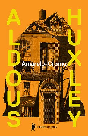 AMARELO-CROMO - AUTOR(A): HUXLEY, ALDOUS