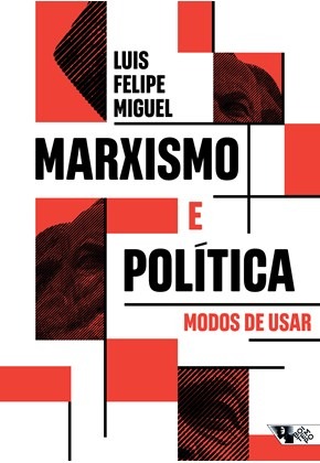 MARXISMO E POLÍTICA - AUTOR(A): MIGUEL, LUIS FELIPE