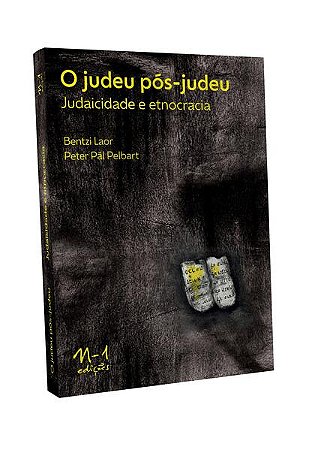 O JUDEU PÓS-JUDEU JUDAICIDADE E ETNOCRACIA - AUTOR(A): PÁL PELBART, PETER