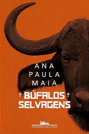 BÚFALOS SELVAGENS - AUTOR(A): MAIA, ANA PAULA