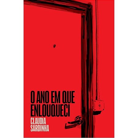 O ANO EM QUE ENLOUQUECI - AUTOR(A): SARDINHA, CLAUDIA