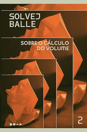 SOBRE O CÁLCULO DO VOLUME - VOL. 2 - AUTOR(A): BALLE, SOLVEJ