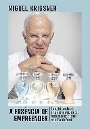 A ESSÊNCIA DE EMPREENDER - AUTOR(A): KRIGSNER, MIGUEL