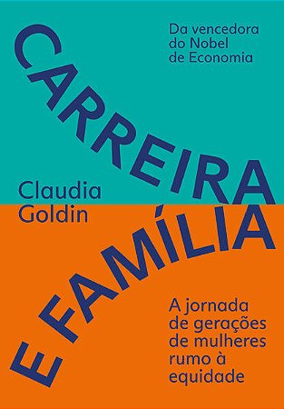 CARREIRA E FAMÍLIA - AUTOR(A): GOLDIN, CLAUDIA