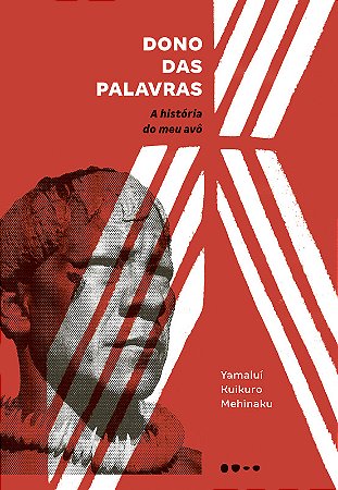 DONO DAS PALAVRAS - AUTOR(A): Mehinaku, Yamaluí Kuikuro