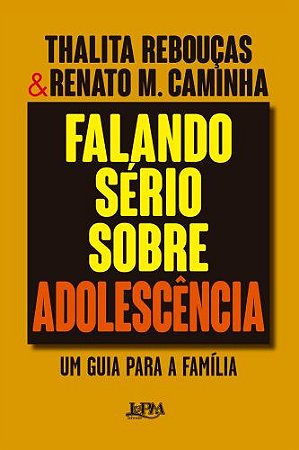 FALANDO SÉRIO SOBRE ADOLESCÊNCIA - AUTOR(A): REBOUÇAS, THALITA