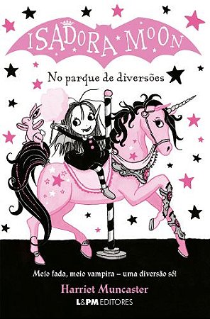 ISADORA MOON NO PARQUE DE DIVERSÕES - AUTOR(A): MUNCASTER, HARRIET
