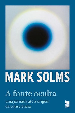 A FONTE OCULTA - AUTOR(A): SOLMS, MARK