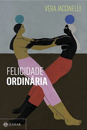 FELICIDADE ORDINÁRIA - AUTOR(A): IACONELLI, VERA
