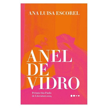 ANEL DE VIDRO - AUTOR(A): ESCOREL, ANA LUISA