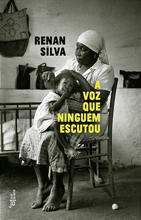 A VOZ QUE NINGUÉM ESCUTOU - AUTOR(A): SILVA, RENÁN