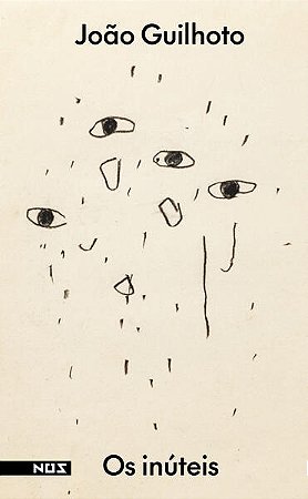 OS INÚTEIS - AUTOR(A): GUILHOTO, JOÃO