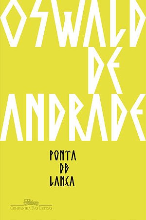 PONTA DE LANÇA - AUTOR(A): ANDRADE, OSWALD DE