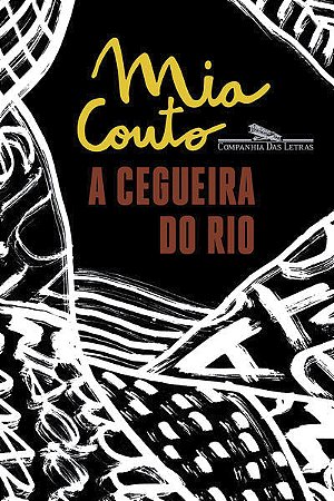 A CEGUEIRA DO RIO - AUTOR(A): COUTO, MIA