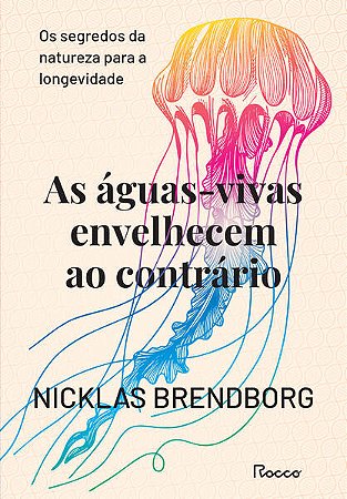 AS ÁGUAS-VIVAS ENVELHECEM AO CONTRÁRIO - AUTOR(A): BRENDBORG, NICKLAS