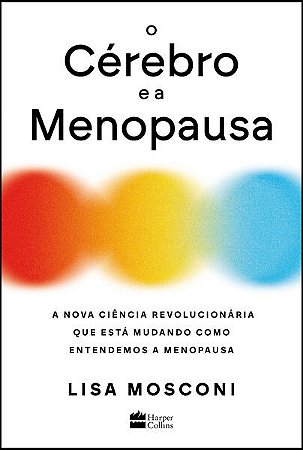 O CÉREBRO E A MENOPAUSA - AUTOR(A): MOSCONI, LISA