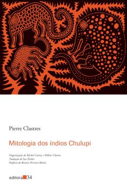 MITOLOGIA DOS ÍNDIOS CHULUPI - AUTOR(A): CLASTRES, PIERRE
