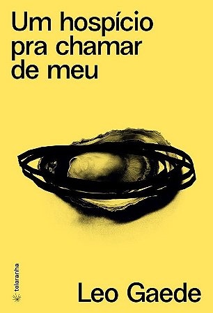 UM HOSPÍCIO PRA CHAMAR DE MEU - AUTOR(A): GAEDE, LEO