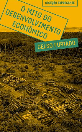 O MITO DO DESENVOLVIMENTO ECONÔMICO - AUTOR(A): FURTADO, CELSO
