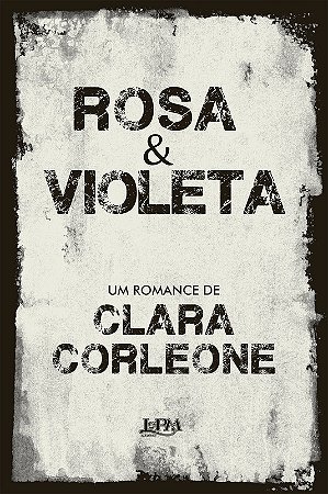 ROSA E VIOLETA - AUTOR(A): CORLEONE, CLARA