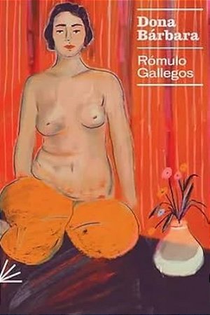 DONA BÁRBARA - AUTOR(A): GALLEGOS, ROMULO