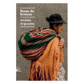RAÇA DE BRONZE - VOL. 10 - AUTOR(A): ARGUEDAS, ALCIDES