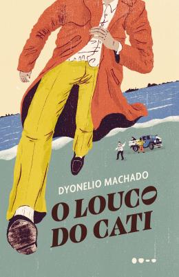 O LOUCO DO CATI - AUTOR(A): MACHADO, DYONELIO