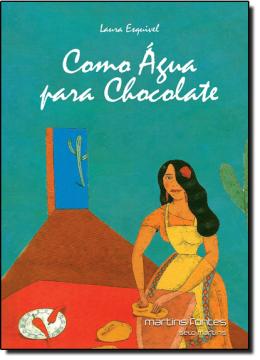 COMO ÁGUA PARA CHOCOLATE - AUTOR(A): ESQUIVEL, LAURA