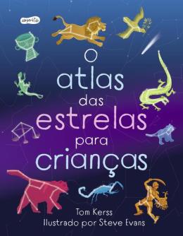 O ATLAS DAS ESTRELAS PARA CRIANÇAS - AUTOR(A): KERSS, TOM