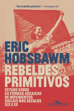REBELDES PRIMITIVOS - AUTOR(A): HOBSBAWM, ERIC