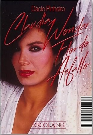 CLAUDIA WONDER, FLOR DO ASFALTO - AUTOR(A): PINHEIRO, DÁCIO