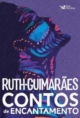 CONTOS DE ENCANTAMENTO - AUTOR(A): GUIMARÃES, RUTH