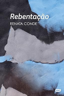 REBENTAÇÃO - AUTOR(A): CONDE, RENATA