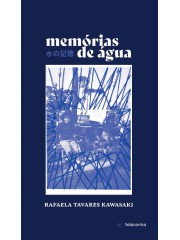 MEMÓRIAS DE ÁGUA - AUTOR(A): TAVARES KAWASAKI, RAFAELA