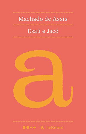 ESAÚ E JACÓ - AUTOR(A): ASSIS, MACHADO DE