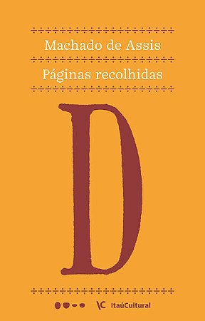PÁGINAS RECOLHIDAS - AUTOR(A): ASSIS, MACHADO DE