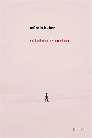 O LÁBIO É OUTRO - AUTOR(A): HUBER, MÁRCIA