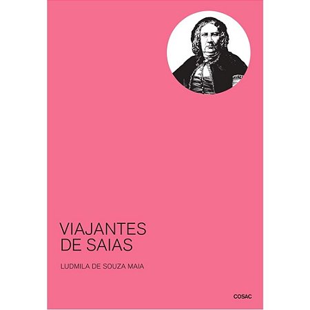 VIAJANTES DE SAIAS - AUTOR(A): MAIA, LUDIMILA SOUZA
