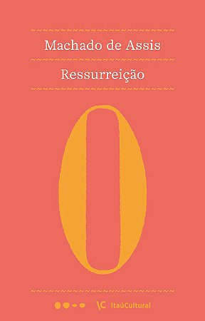 RESSURREIÇÃO - AUTOR(A): ASSIS, MACHADO DE
