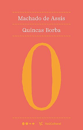 QUINCAS BORBA - AUTOR(A): ASSIS, MACHADO DE