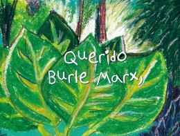 QUERIDO BURLE MARX, - AUTOR(A): BUENO, RENATA