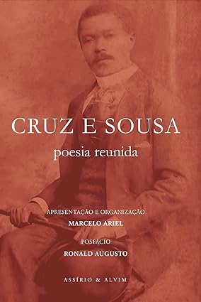 CRUZ E SOUSA - POESIA REUNIDA - AUTOR(A): CRUZ E SOUSA