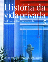 HISTÓRIA DA VIDA PRIVADA (VOLUME 5)