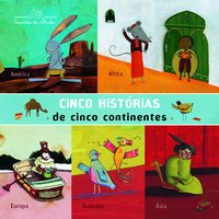 CINCO HISTÓRIAS DE CINCO CONTINENTES