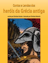 CONTOS E LENDAS DOS HERÓIS DA GRÉCIA ANTIGA