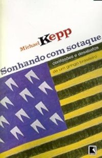 SONHANDO COM SOTAQUE: CONFISSÕES E DESABAFOS DE UM GRINGO BRASILEIRO