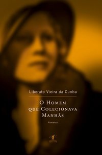 O HOMEM QUE COLECIONAVA MANHÃS