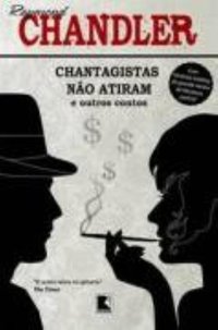 CHANTAGISTAS NÃO ATIRAM E OUTROS CONTOS