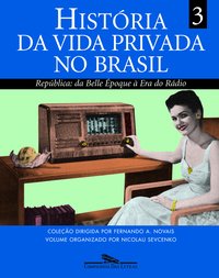 HISTÓRIA DA VIDA PRIVADA NO BRASIL (VOLUME 3)
